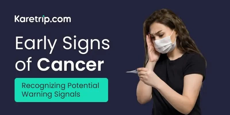 Early Signs of Cancer: Recognizing Potential Warning Signals