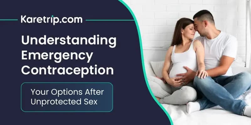 Understanding Emergency Contraception: Your Options After Unprotected Sex
