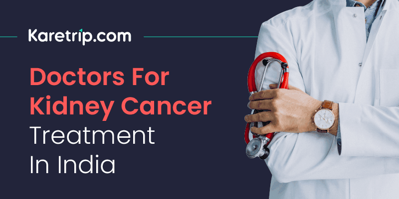 Doctors For Kidney Cancer Treatment In India