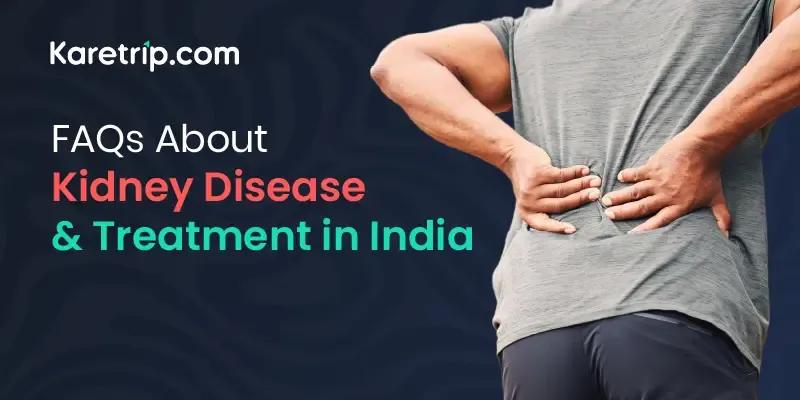 FAQ about Kidney Disease Treatment
