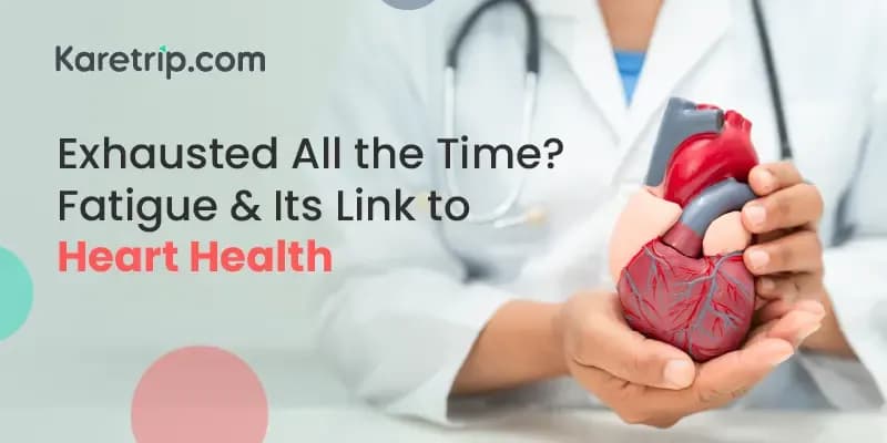 Exhausted All the Time? Fatigue and Its Link to Heart Health