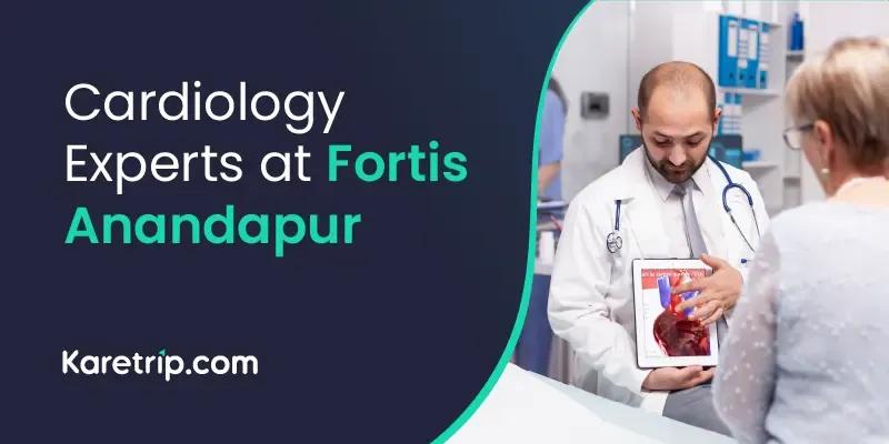  Fortis anandapur cardiology experts