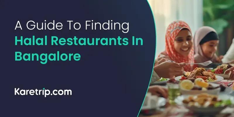 Guide To Find Halal Restaurants In Bangalore