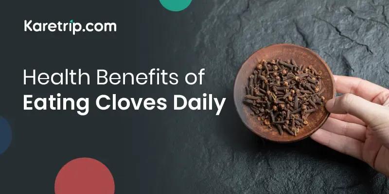 Health Benefits of Eating Cloves Daily