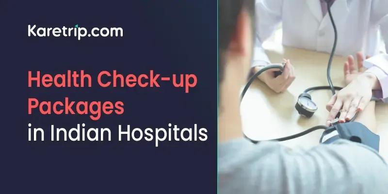 health check up packages in indian hospitals