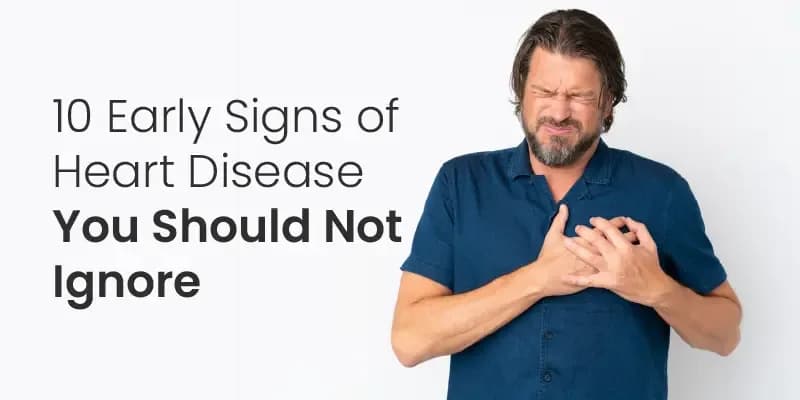 10 Early Signs Of Heart Disease