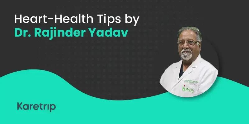 heart-health tips by Dr. rajinder yadav