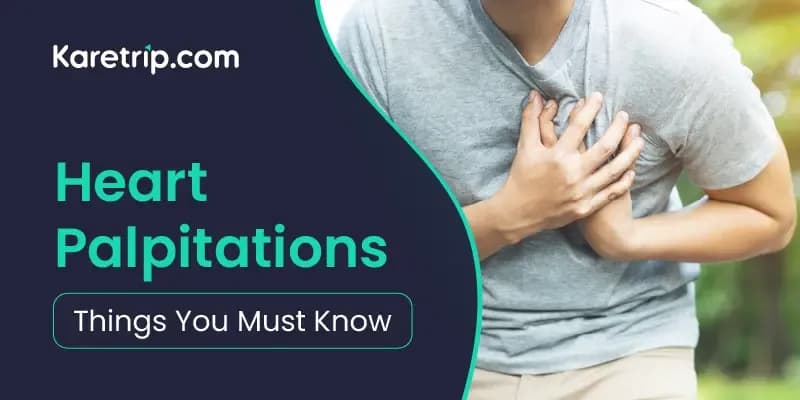 Heart Palpitations: Things You Must Know