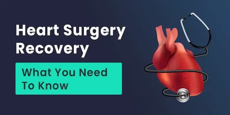 Heart Surgery Recovery - What You Need To Know
