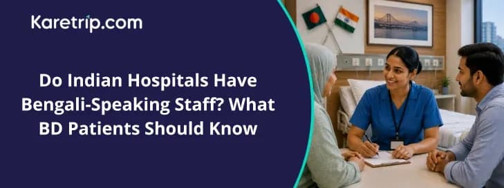 how karetrip helps bangladeshi patients with language