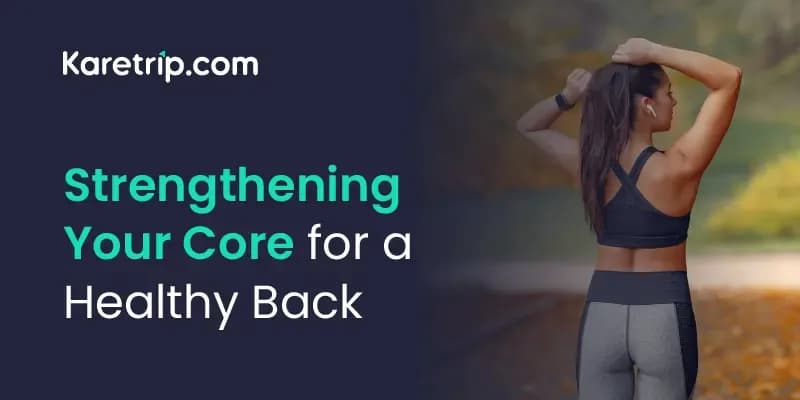 Strengthening Your Core For A Healthy Back 