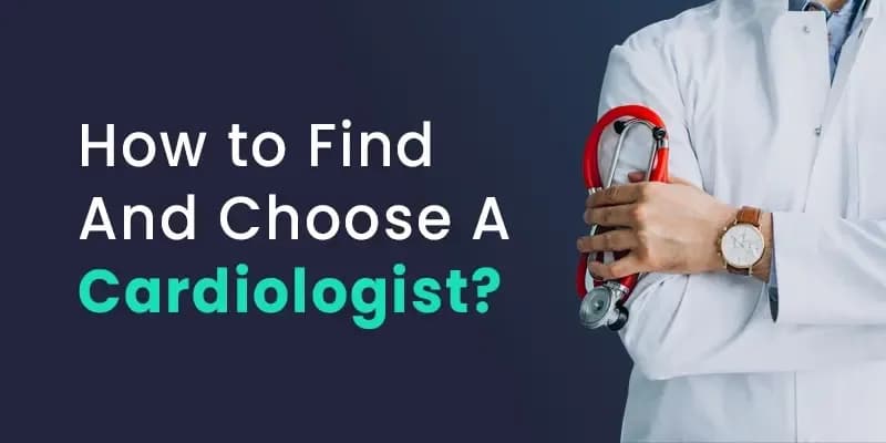How to Find And Choose A Cardiologist?