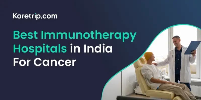 Best Immunotherapy Hospitals in India for Cancer