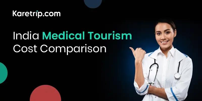 India Medical Tourism Cost Comparison
