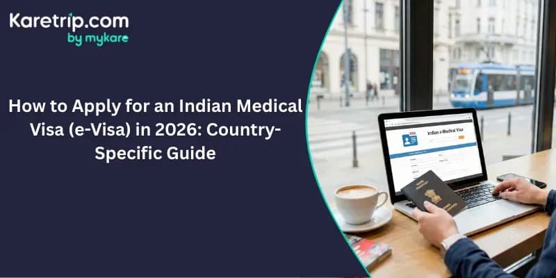 How to Apply for an Indian Medical Visa (e-Visa) in 2026: Country-Specific Guide