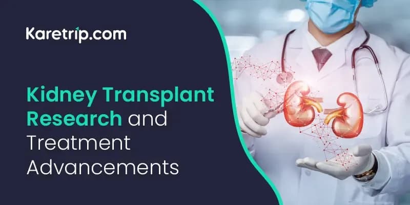 Kidney Transplant Research and Treatment Advancements