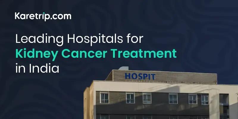 Hospitals for Kidney Cancer Treatment in India