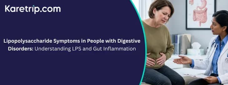 Lipopolysaccharide Symptoms in People with Digestive Disorders: Understanding LPS and Gut Inflammation, Karetrip
