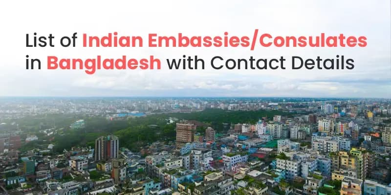 List of indian Embassies/Consulates in bangladesh with Contact Details