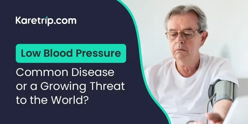 Low Blood Pressure – A Common Disease or a Growing Threat to the World?
