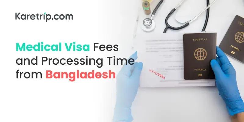 Medical Visa Fees and Processing Time from Bangladesh