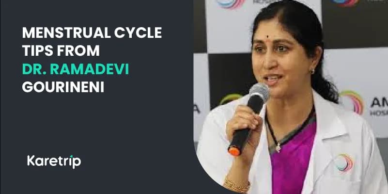 Menstrual cycle tips from Dr ramadevi gourineni