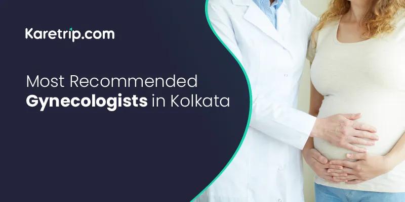 Most Recommended Gynecologists in Kolkata