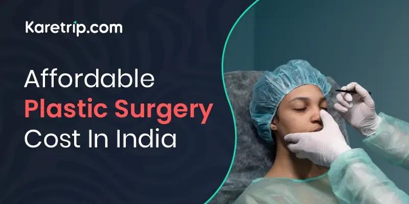 Affordable Plastic Surgery Cost in India