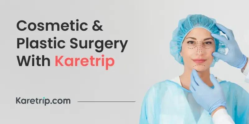 Cosmetic & Plastic Surgery With Karetrip.com