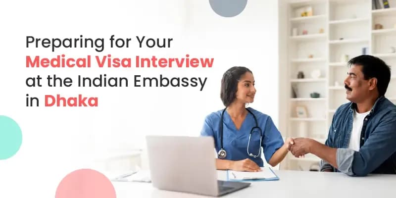 Preparing for Your Medical Visa Interview At The Indian Embassy In Dhaka