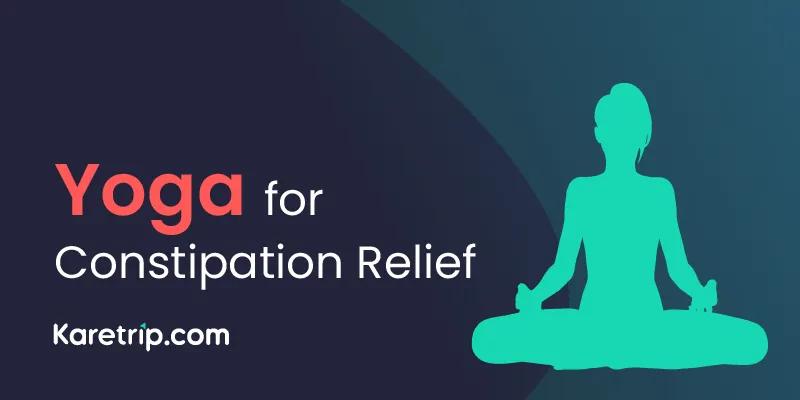 Yoga for constipation relief