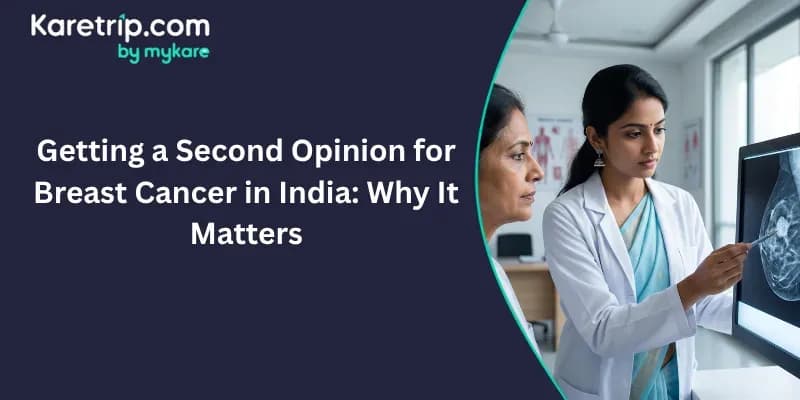 Getting a Second Opinion for Breast Cancer in India: Why It Matters, Karetrip.com