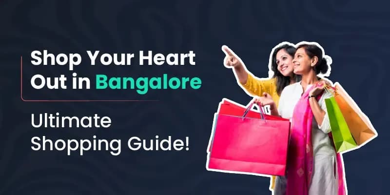 Shop Your Heart Out in Bangalore: Ultimate Shopping Guide!