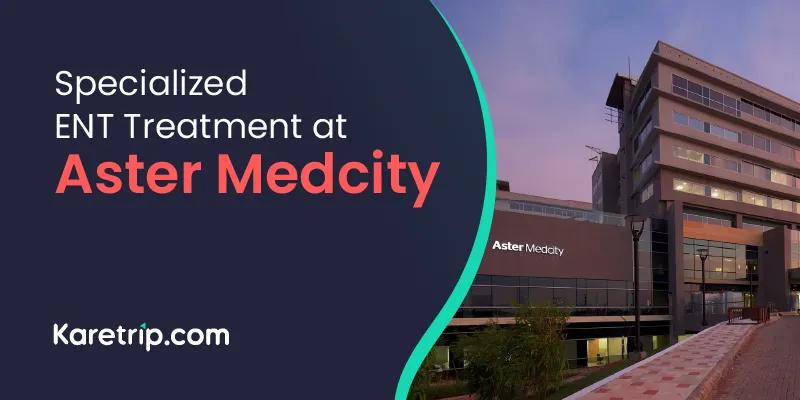 Ent treatment at aster medcity