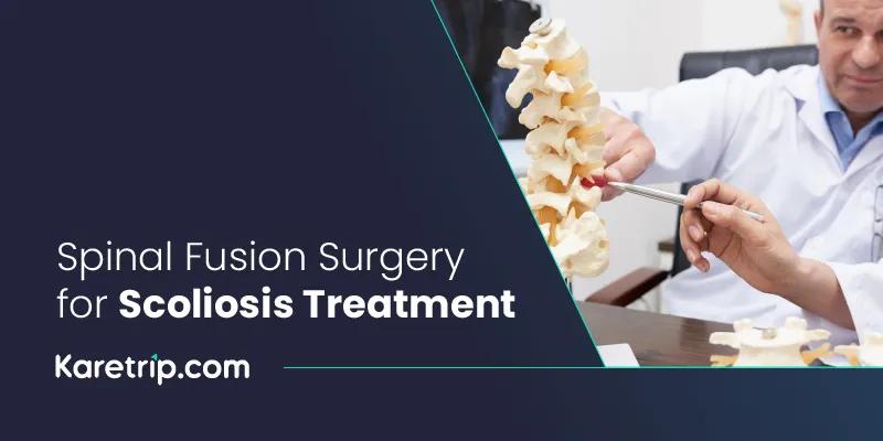 Spinal Fusion Surgery for Scoliosis Treatment
