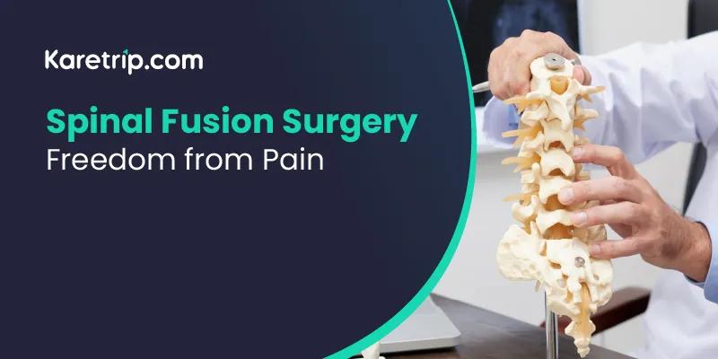 Spinal fusion surgery: freedom from pain