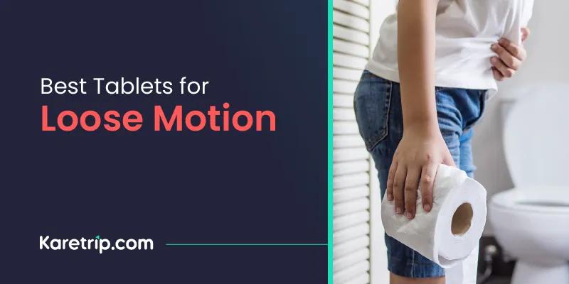 Tablets for loose motion