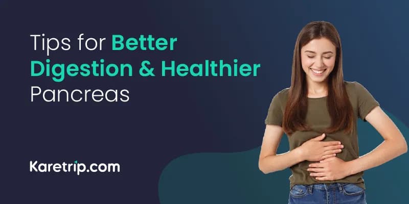Tips for Better Digestion & Healthier Pancreas