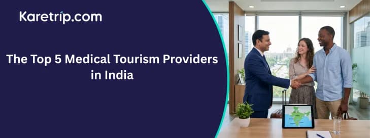 The Top 5 Medical Tourism Providers in India, Karetrip