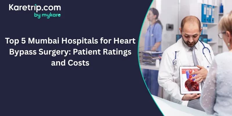 Top 5 Mumbai Hospitals for Heart Bypass Surgery: Patient Ratings and Costs, Karetrip