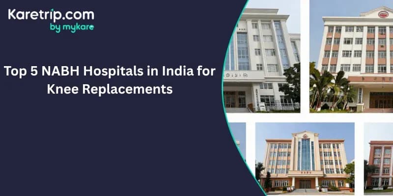 Top 5 NABH Hospitals in India for Knee Replacements