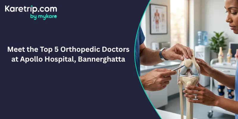  Meet the Top 5 Orthopedic Doctors at Apollo Hospital, Bannerghatta, Karetrip