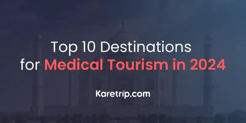 Top 10 destinations for medical tourism