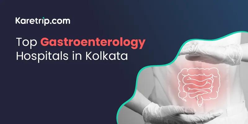 Top gastroenterology hospitals in kolkata