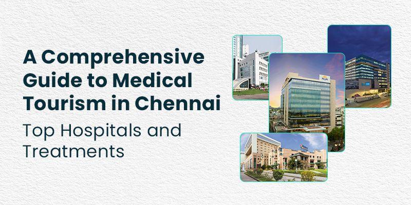 Guide to Medical Tourism in Chennai
