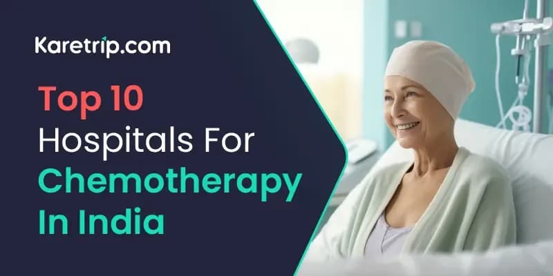 Top 10 Hospitals for Chemotherapy in India 