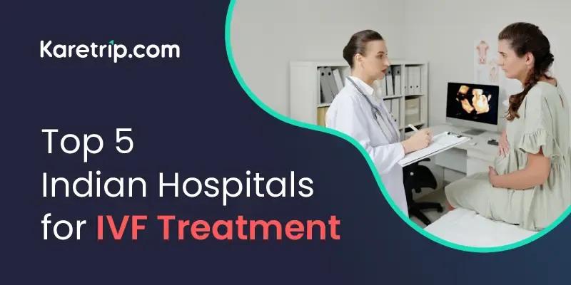 Top Hospitals for IVF in India