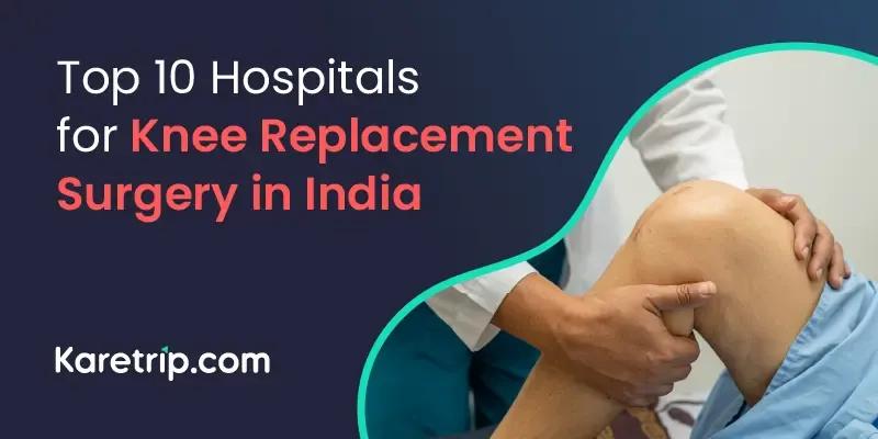 knee replacement hospitals in india