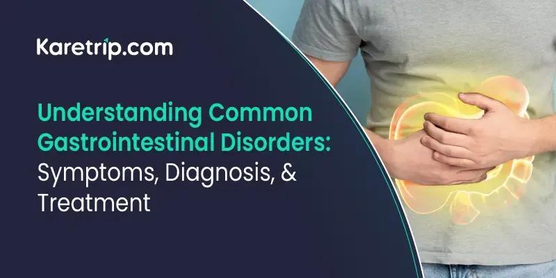 Understanding common gastrointestinal symptoms