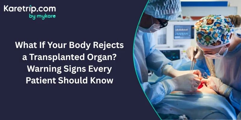 warning signs of after transplanted organ